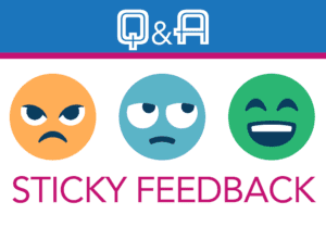 What is the best type of feedback? Sticky Feedback