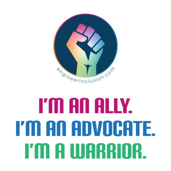 I'm an ally. I'm an advocate. I'm a warrior.