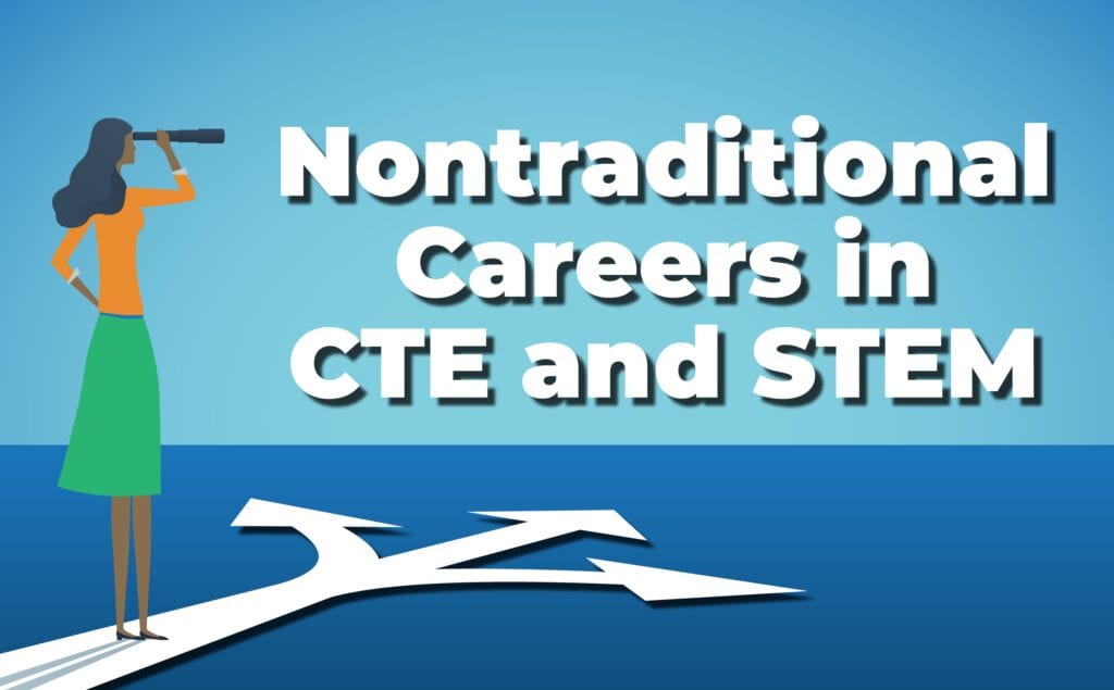 Nontraditional Careers in CTE and STEM