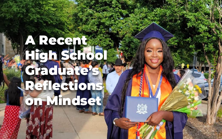 Ijeoma Chukwuma: A Recent High School Graduate’s Reflections on Mindset