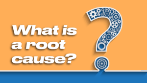 What is a root cause and why do we need to find it?