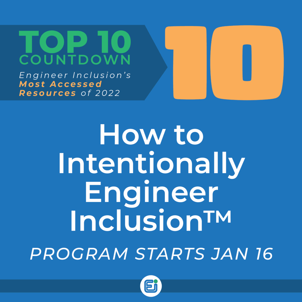 How to Intentionally Engineer Inclusion™ The Program starts Jan 16, 2023! Registration is still open.