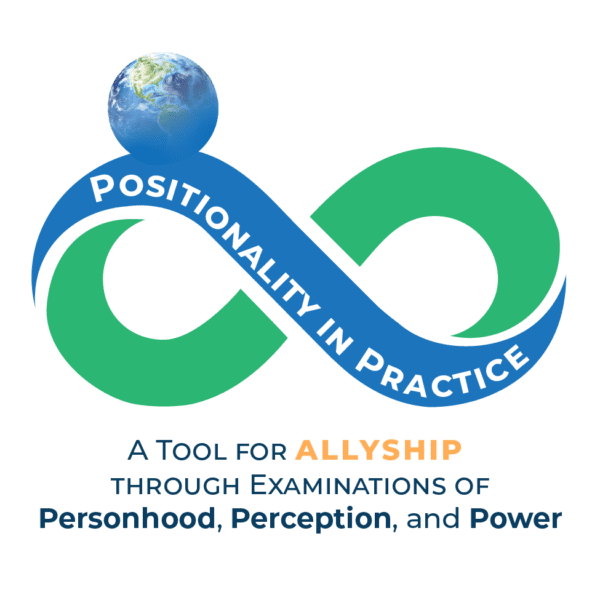 Positionality in Practice: A Tool for Allyship through Examinations of Personhood, Perception, and Power